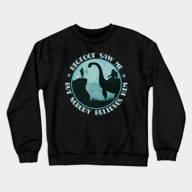 Bigfoot Saw Me But Nobody Believes Him - Loch Ness Monster Crewneck Sweatshirt by Tesszero